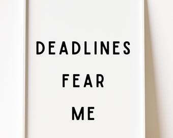 Deadlines Fear Me Quote Print, Sarcastic Work Humor, Minimalist Desk Decor (Digital Download)