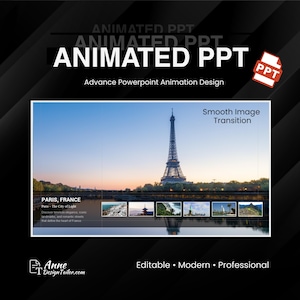 May include: A presentation slide with the text "ANIMATED PPT" in white on a black background. The slide includes a photo of the Eiffel Tower in Paris, France, and the text "Smooth Image Transition". The design is described as editable, modern, and professional.