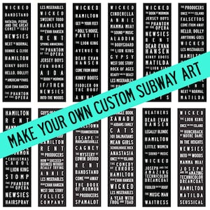 May include: A black and white graphic with the names of various Broadway musicals. The text "Make Your Own Custom Subway Art" is written in a turquoise banner across the middle of the image.