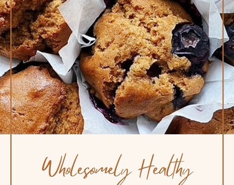 Wholesomely Healthy Desserts: A Digital Cookbook with 35+ Easy, Healthy Dessert Recipes