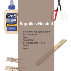 May include: A list of supplies needed for a basket weaving project, including 1/4 inch flat basket reed, basket shears, a ruler, wood glue, 3 inch clothes pins, a pencil, and water. The image also shows a bottle of Titebond II Premium Wood Glue.