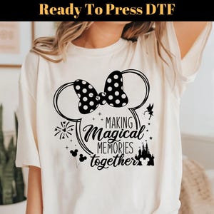 Making Magical Memories Together DTF Tranfer, Family Vacation DTF, Magical Kingdom DTF, Vacay Mode Dtf, Mickey Head Transfer, Magical Castle