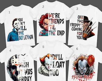 May include: White t-shirts with horror movie character graphics. Designs include Michael Myers, Chucky, Freddy Krueger, Jason Voorhees, and Pennywise. Text on the shirts reads: "You Can't Kill The Boogeyman", "We're Friends Til The End", "One Two Freddy's Coming For You", "I Wish It Was Friday", and "You'll Float Too!"