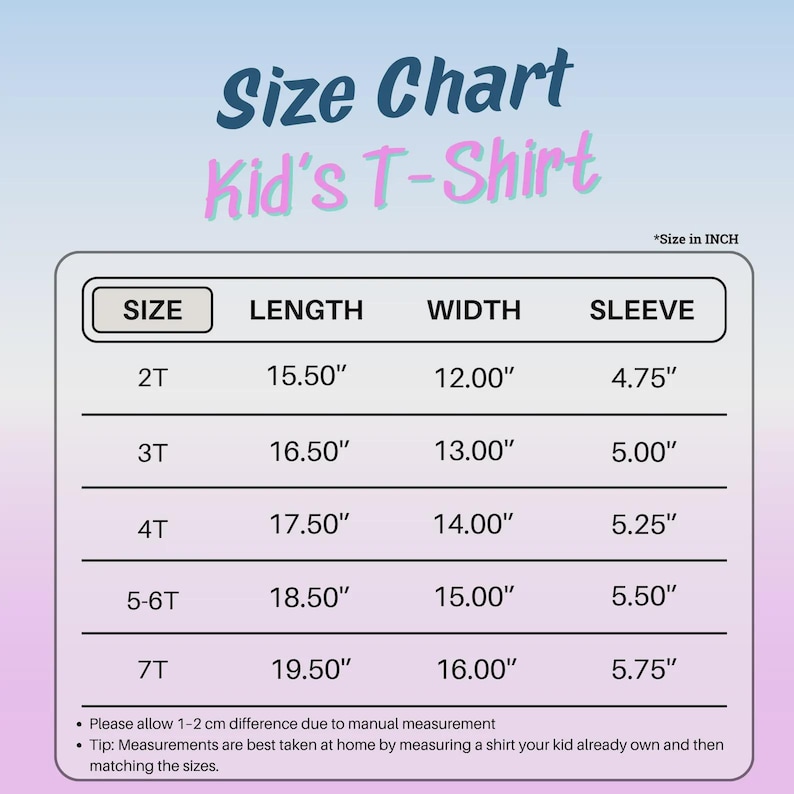 May include: A size chart for a kid's t-shirt with a gradient background. The chart lists sizes 2T through 7T with corresponding length, width, and sleeve measurements in inches. It includes a note about manual measurement and a sizing tip.