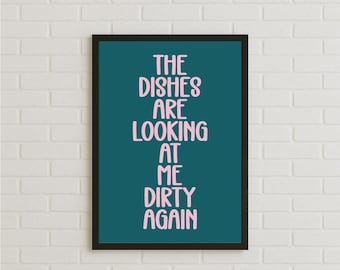 Funny Kitchen Wall Art Print, The Dishes Are Looking At Me Dirty Again Quote Poster, Humorous Home Decor, Gift Idea for House Dishwashers