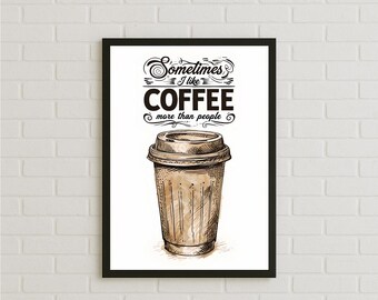 Sometimes I Like Coffee More Than People Funny Hand-Drawn Feel Coffee Quote Poster, Comedy Saying Rustic Wall Decor, Coffee Lover Gift Idea