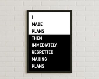 I Made Plans Then Immediately Regretted Making Plans Poster, Funny Anxiety Wall Art, Introvert Print, Minimalist Black White Typography