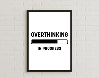 Overthinking In Progress Print | Funny Introvert Wall Art | Minimalist Black & White Poster | Anxiety Humour Decor | Modern Typography Print