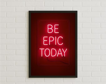 BE EPIC TODAY Neon Sign Poster, Pink Glow Motivational Wall Art, Bold Colorful Home Office Decor, Room Livening Gift Idea, Inspirational Art