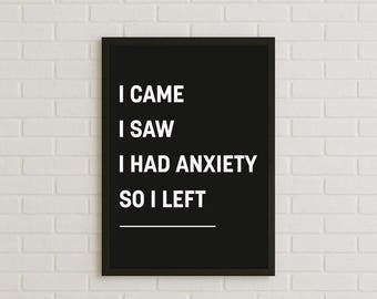 Funny Quote Print, I Came I Saw I Had Anxiety So I Left Poster, Introvert Wall Art, Minimalist Black & White Printable Decor
