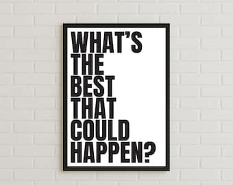 DIGITAL DOWNLOAD What's the Best That Could Happen Poster | Motivational Wall Art | Positive Quote Print | Minimalist Typography Decor