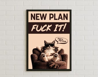 Funny Cat Wall Art Print – New Plan Fuck It! Poster | Lazy Cat Meme Art | Sarcastic Office Decor | Unframed A1 A2 A3 Print, Office Gift Idea