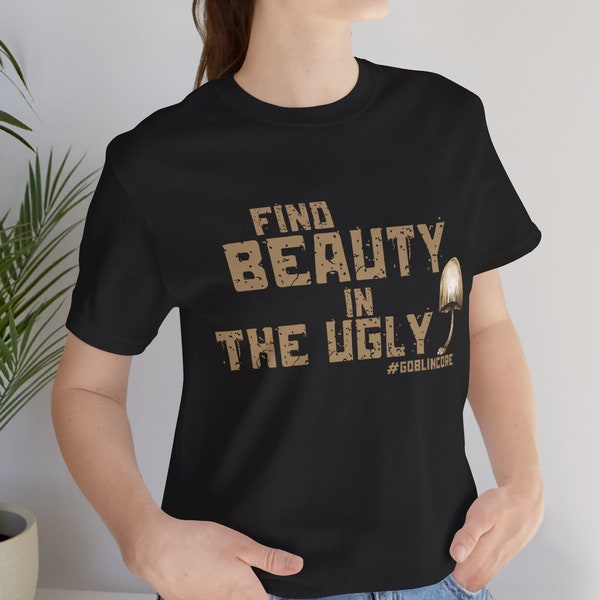 Find Beauty in the Ugly Shirt, Goblincore Shirt, Forest Nature, Botanical Woodland, Gothic style, Goblincore, Mushroom, Beauty in the Ugly