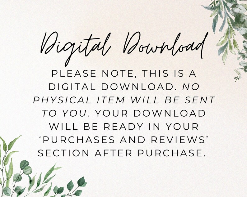 May include: Digital Download text overlay on a light pink background with green foliage on the sides. The text reads: "Digital Download. Please note, this is a digital download. No physical item will be sent to you. Your download will be ready in your 'Purchases and Reviews' section after purchase."