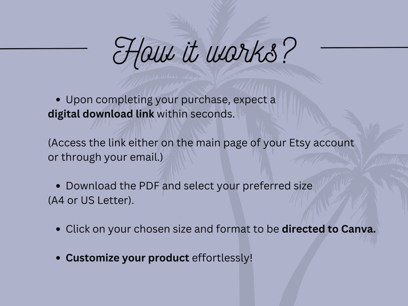 Puede incluir: C&oacute;mo funciona: Al completar tu compra, espera un enlace de descarga digital en segundos. Accede al enlace ya sea en la p&aacute;gina principal de tu cuenta de Etsy o a trav&eacute;s de tu correo electr&oacute;nico. Descarga el PDF y selecciona el tama&ntilde;o que prefieras (A4 o Carta). Haz clic en el tama&ntilde;o y formato que elijas para ser dirigido a Canva. &iexcl;Personaliza tu producto sin esfuerzo!