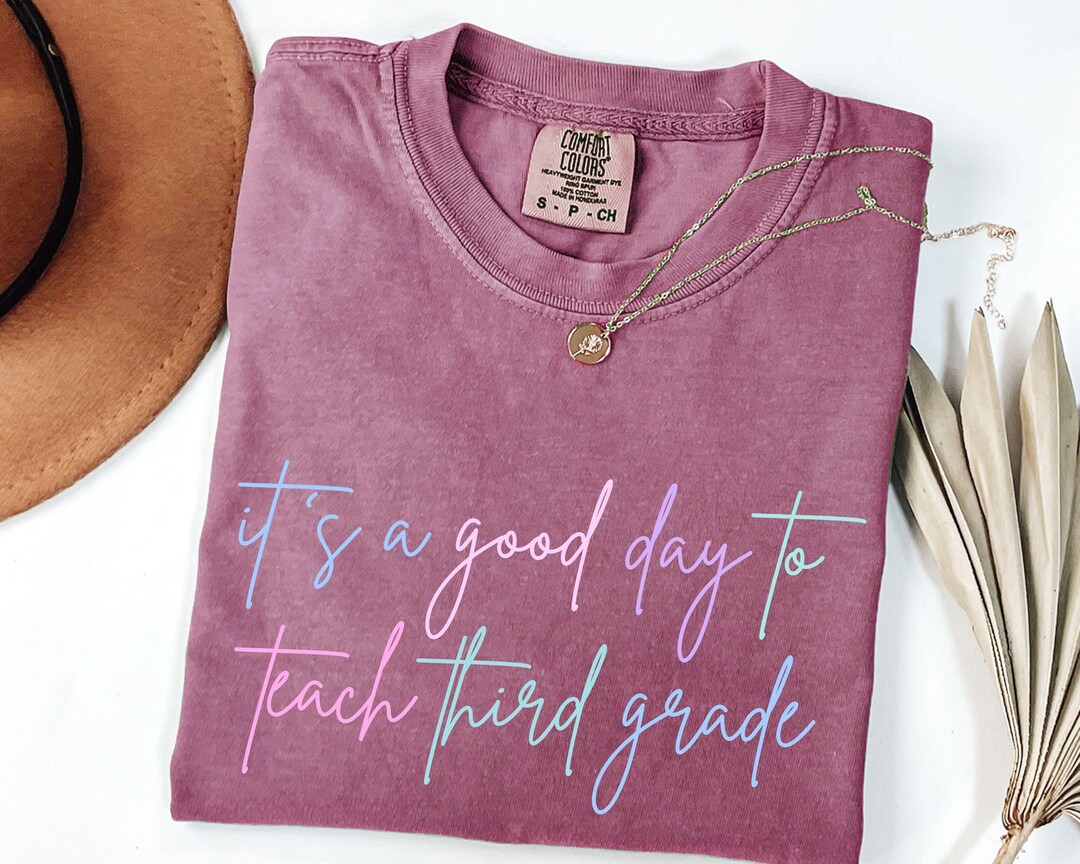 It's Good Day to Teach Third Grade Comfort Colors Shirt 3rd Grade Tee ...