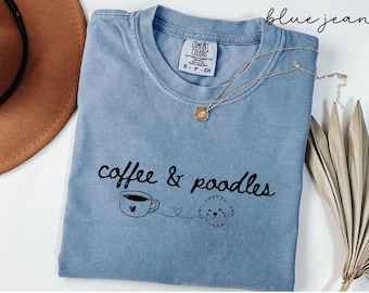 Coffee and Poodles Comfort Colors®Shirt Poodle Tee for New Poodle Mom Gift for  Poodle Lover Dog Mom  Poodle Shirt  Poodle Owner Gift