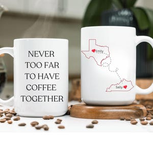 Best Friend Gift, Never Too Far To Have Coffee Together, Wish We Lived Closer Mug, Sister Birthday Gift, Missing You Gift