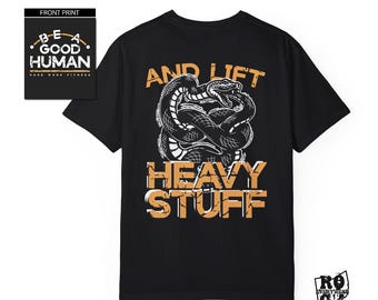 Be A Good Human and Lift Heavy Stuff - Unisex Comfort Colors T Shirt