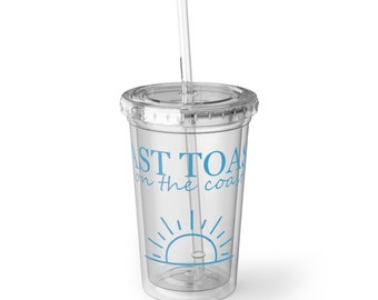 Last Toast On The Coast Acrylic Cup With Straw