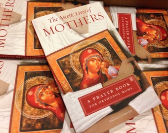 The Ascetic Lives of Mother - A Prayer Book for Orthodox Moms