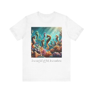 Inspirational Seahorse Tee, Unisex Short Sleeve T-Shirt, Ocean Lover Gift, Beachwear, Motivational Quote Shirt, Sea Life Apparel