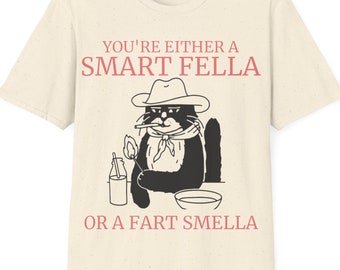You're Either A Smart Fella Or A Fart Smella T-Shirt | Funny Tee | Cat Tee | Unisex | Black Cat Tee | Aesthetic | Ultra-Soft Unisex Tee