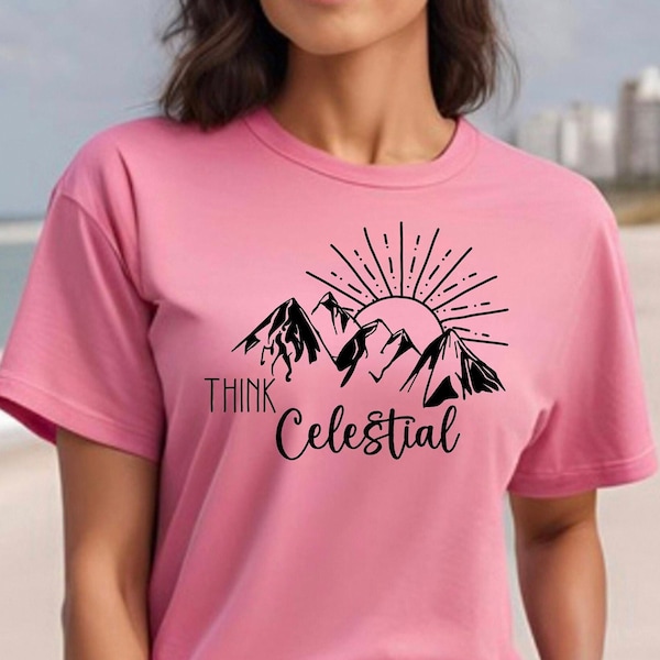 Christian T-Shirt, Jesus Shirt, Religious Shirt, Faith Shirt, Think Celestial, LDS Tee, Inspirational Tee, Trendy Tee, Christian Gift, Gift