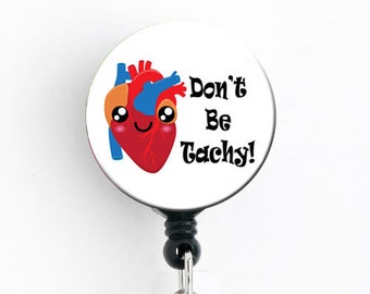 Retractable Badge Reel - Don't Be Tachy Heart - Badge Holder with Swivel Clip / Nurse Badge / Doctor Badge / Kawaii / Cardiology / Cardiac