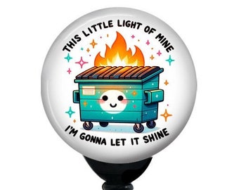 Dumpster Fire Badge Reel, This Little Light of Mine Funny Badge Holder, Emotional Dumpster Fire, Nurse Badge, Teacher Badge, Funny Badge
