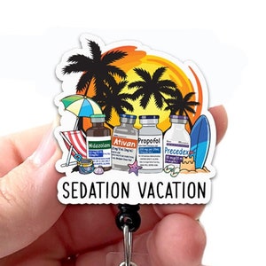 Sedation Vacation Badge Reel: ICU Nurse Acrylic Badge Holder