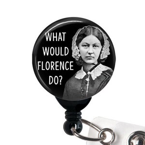 What Would Florence Do? Badge Reel, Nurse Manager, Florence Nightengale, WWFD, Badge Holder Swivel Clip, Slide, Swappable, Funny Nurse Badge