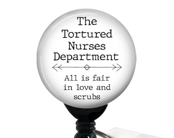Tortured Nurses Department Badge Reel, Trendy Meme, ER Nurse, Nurse Badge, Funny Badge Holder with Swivel Clip, Slide Clip, 1.5" BUTTON