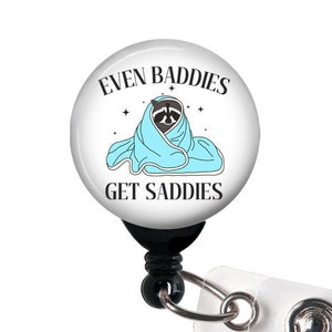 Even Baddies Get Saddies Badge Reel, Mental Health Badge, Anxiety, Badge Holder with Swivel Clip, Slide Clip, 1.5&quot; BUTTON