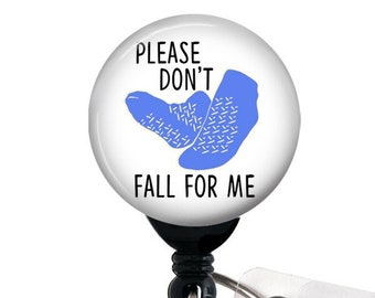 Badge Reel - Please Don't Fall for Me, Grippy Socks,  Badge Holder with Swivel Clip,  PT / Physical Therapist, Slide Clip, Carabiner