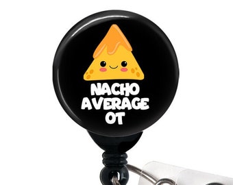 May include: Black retractable badge holder with a round, black button featuring a cartoon image of a yellow nacho chip with a smiling face and the text "Nacho Average OT".
