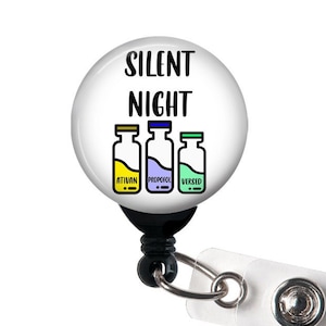 Retractable Badge Reel - Silent Night (Ativan, Propofol, Versed) Swivel Clip / Funny Badge / Sarcastic Badge / Nurse Badge