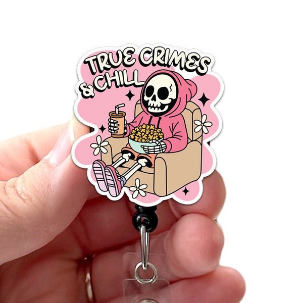 True Crimes and Chill Skeleton Badge Reel Acrylic, RN Badge, Nurse Badge, Teacher Badge, Funny Badge Reel, Retractable Badge Holder