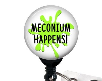 Retractable Badge Reel - Meconium Happens / L&D / OB / Labor and Delivery / OBGYN - Badge Holder with Swivel Clip