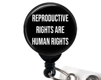 Reproductive Rights are Human Rights ... Retractable Badge Reel - Badge Holder with Swivel Clip. Slide Clip, Carabiner