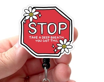 Stop! Take a Deep Breath, You Got This Acrylic Badge Reel, Motivational Badge, Mental Health Badge, Badge Holder, Swivel Alligator Clip