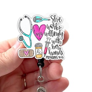 Nurse Badge Reel She Works Willingly With Her Hands Acrylic, Proverbs 31:13, Swivel Alligator Clip, Slide Clip, 34" Retractable Cord