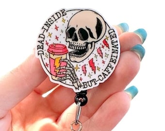 Dead Inside but Caffeinated Skull Badge Reel Acrylic, RN Badge, Nurse Badge, Teacher Badge, Funny Badge Reel, MRI Safe Badge