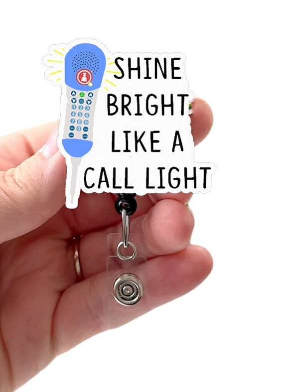 Shine Bright Like A Call Light Badge Reel Acrylic, RN Badge, Nurse Badge  Reel, Swivel Alligator Clip With 34 Retractable Cord 