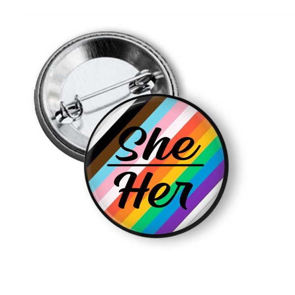 She / Her Pronoun Pin Back Pride Flag LGBTQ Rainbow Flag / 1.25" Pinback Button/Badge - SET OF 1 or 3