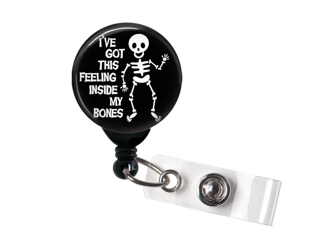 Retractable Badge Reel - I've Got This Feeling Inside My Bones - Badge Holder with Swivel Clip / Radiology / Orthopedics / Ortho Nurse