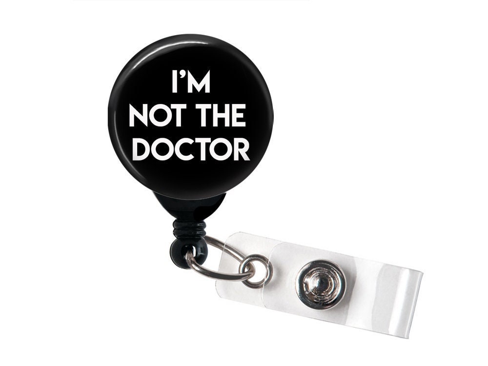 Badge Reel, I'm Not the Doctor Retractable Badge Holder With Swivel Clip,  Slide Clip, Carabiner, OT Badge, PT Badge, RN Badge, Male Nurse -   Israel