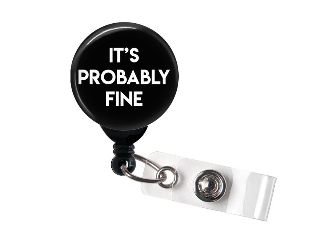 Retractable Badge Reel It's Probably Fine Funny Badge Holder