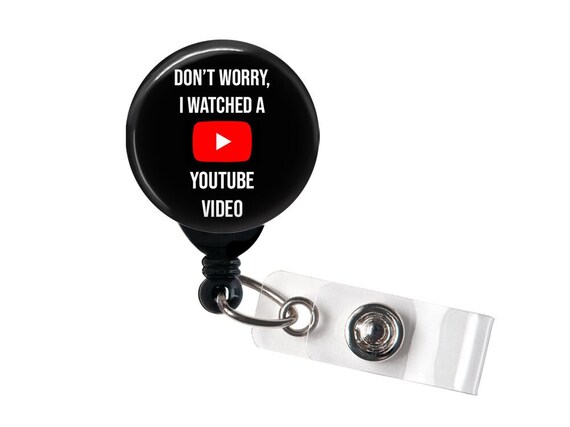 Don't Worry I Watched a  Video Badge Reel, Badge Holder