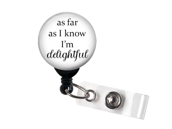 Retractable Badge Reel as Far as I Know I'm Delightful Funny Badge